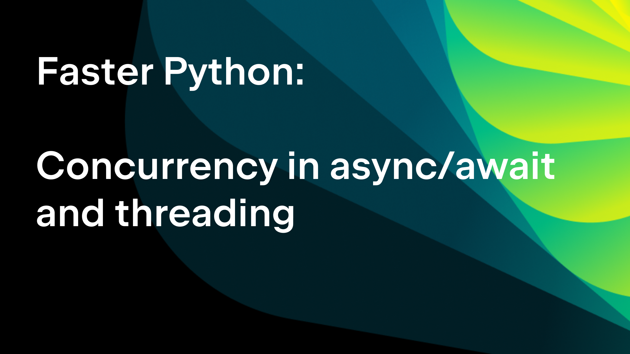 Faster Python Concurrency in async/await and threading